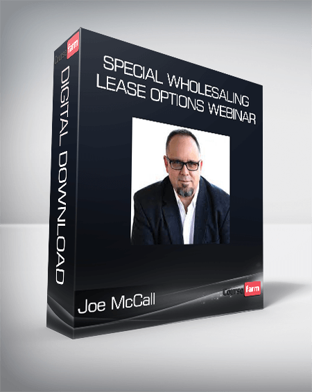 Joe McCall - Special Wholesaling Lease Options Webinar