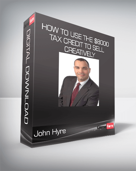 John Hyre - How to Use the $8000 Tax Credit to Sell Creatively