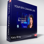 Katy Bray - Your 8th Chakra Life