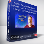 Krishna Das - Deepen the Loving Presence Within & Develop Inner Strength Through Devotional Chanting