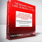 Mark Wallace - The eBayer’s Private Label Business In A Box