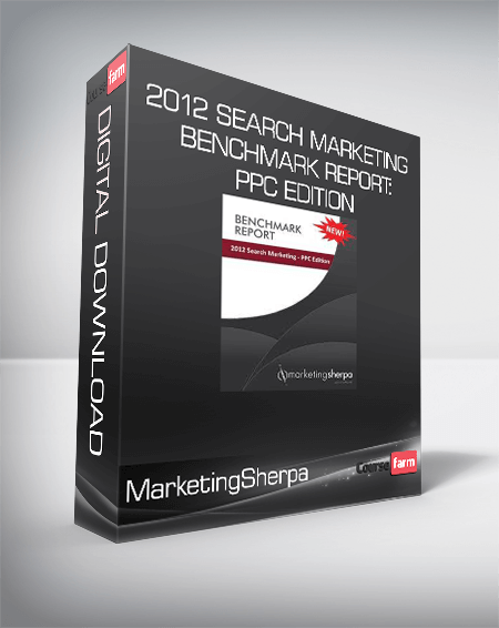 MarketingSherpa - 2012 Search Marketing Benchmark Report: PPC Edition