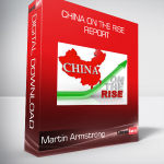 Martin Armstrong - China on the Rise Report