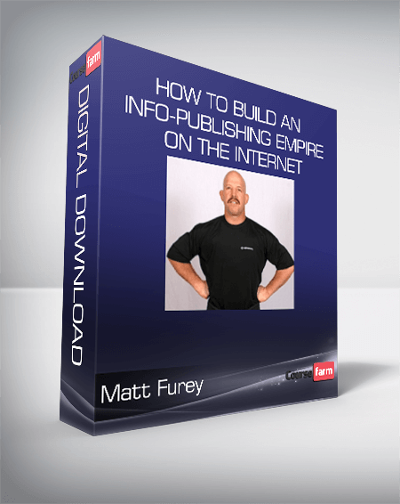 Matt Furey - How To Build An Info-Publishing Empire On The Internet