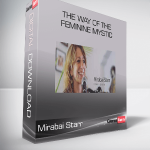 Mirabai Starr - The Way of the Feminine Mystic