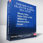 Money Fairy - Raise $25k to $50 Million for Business/Real Estate