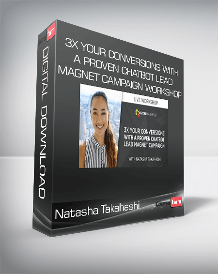 Natasha Takahashi - 3X Your Conversions with a Proven Chatbot Lead Magnet Campaign Workshop