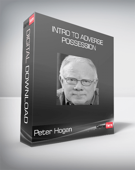 Peter Hogan - Intro to Adverse Possession