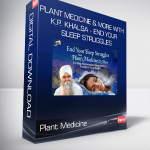 Plant Medicine & More With K.P. Khalsa - End Your Sleep Struggles