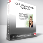 Rachel Abrams - Your BodyWise Path to Healing