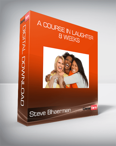 Steve Bhaerman - A Course In Laughter 8 Weeks