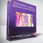 Sue Morter - Your Energy Codes of Healing & Manifestation