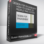 Susan Weinschenk - Design for Engagement - How to Design So People Take Action