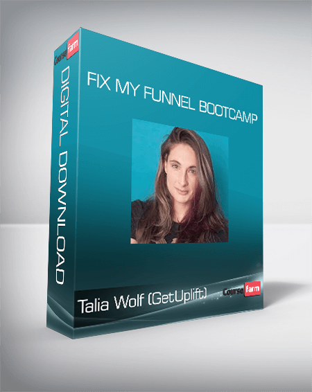 Talia Wolf (GetUplift) - Fix My Funnel Bootcamp