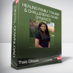 Thais Gibson - Healing Family Trauma & Challenging Family Dynamics