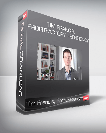 Tim Francis, ProfitFactory - Efficiency