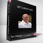 Tom Poland - Get Clients Now