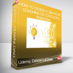 Udemy, Debbie LaChusa - How to Design a Signature Coaching or Consulting Program