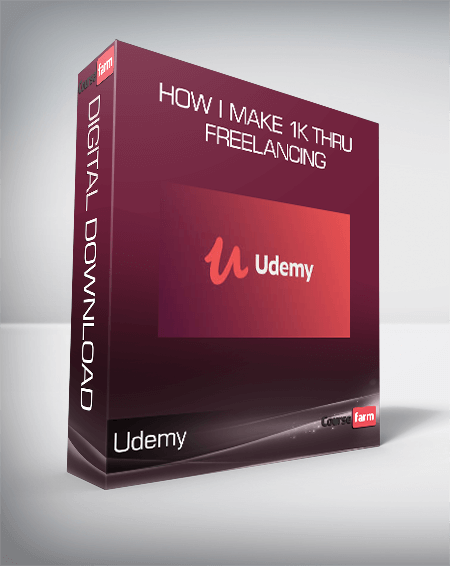 Udemy - How I Make 1k Thru Freelancing