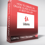 Udemy, Matt Bernstein - How to Create an Online Class & Make It a Best-Seller