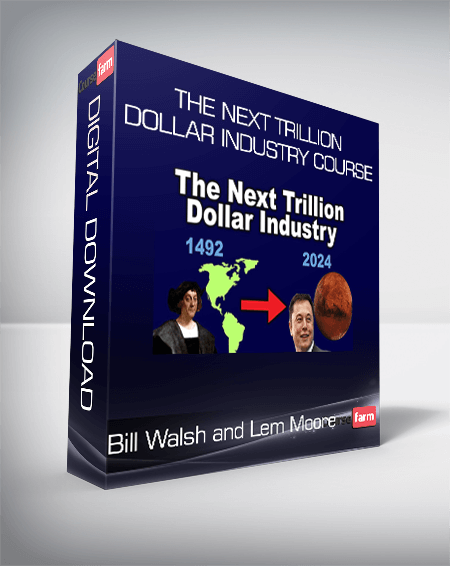 Bill Walsh and Lem Moore - The Next Trillion Dollar Industry Course