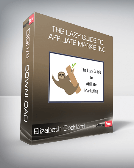 Elizabeth Goddard - The Lazy Guide to Affiliate Marketing