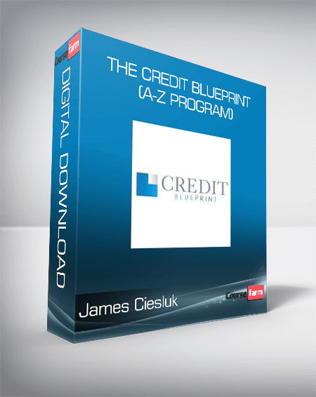 James Ciesluk - The Credit Blueprint (A-Z Program)