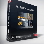 Jay Abraham - Referral Mastery