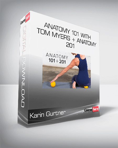 Karin Gurtner – Anatomy 101 with Tom Myers + Anatomy 201