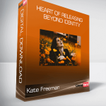 Kate Freeman - Heart Of Releasing - Beyond Identity