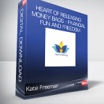 Kate Freeman - Heart Of Releasing - Money Bags - Financial Fun and Freedom