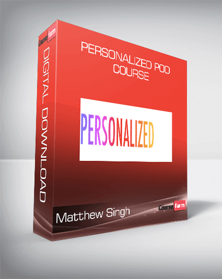 Matthew Singh - Personalized POD Course