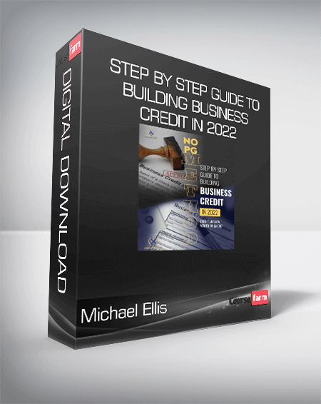 Michael Ellis - STEP BY STEP GUIDE TO BUILDING BUSINESS CREDIT IN 2022