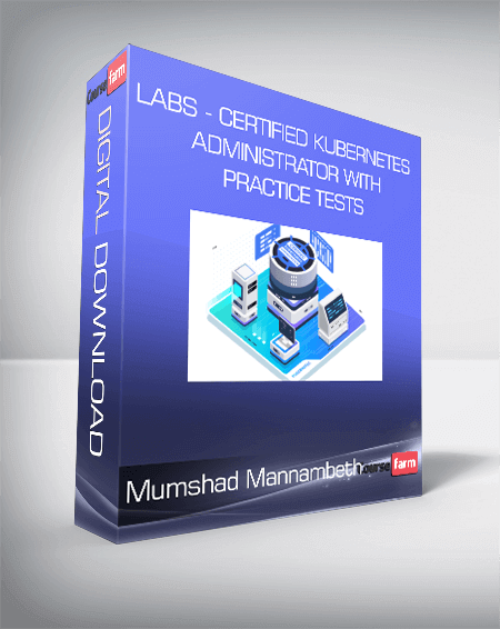 Mumshad Mannambeth - Labs - Certified Kubernetes Administrator with Practice Tests