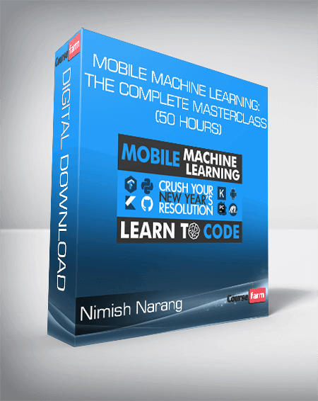Nimish Narang - Mobile Machine Learning: The Complete Masterclass (50 Hours)