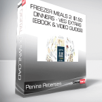 Penina Petersen - Freezer Meals 2: $1.50 Dinners - Veg Extras [eBook & Video Guides]