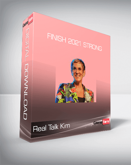 Real Talk Kim - Finish 2021 STRONG