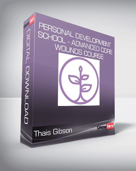 Thais Gibson - Personal Development School - Advanced Core Wounds Course