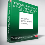Thais Gibson - Personal Development School - The Handbook for a Better Life