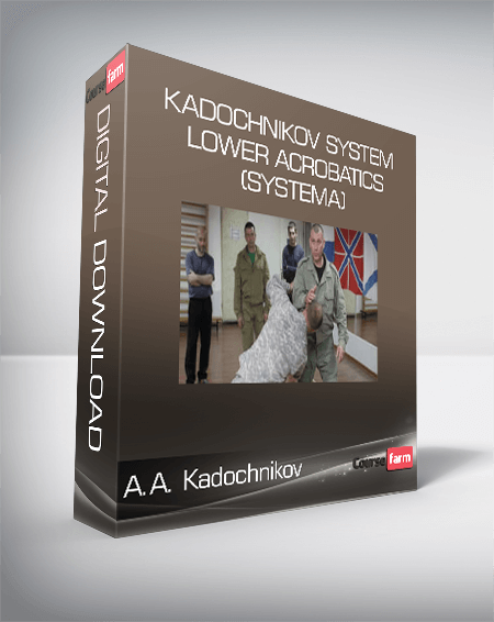 A.A. Kadochnikov - Kadochnikov System Lower Acrobatics (Systema)