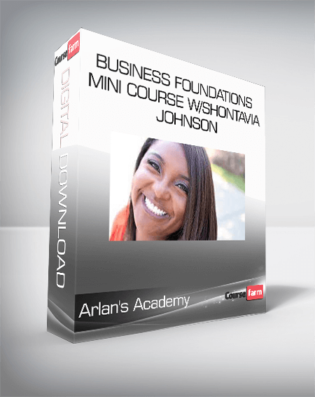 Arlan's Academy - Business Foundations Mini Course w/Shontavia Johnson