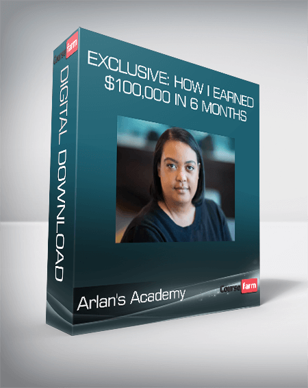 Arlan's Academy - Exclusive: How I earned $100,000 in 6 months