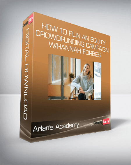 Arlan's Academy - How To Run an Equity Crowdfunding Campaign w/Hannah Forbes