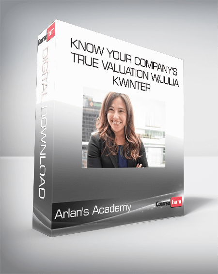 Arlan's Academy - Know Your Company's True Valuation w/Julia Kwinter