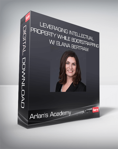 Arlan's Academy - Leveraging Intellectual Property while Bootstrapping w/ Elana Bertram