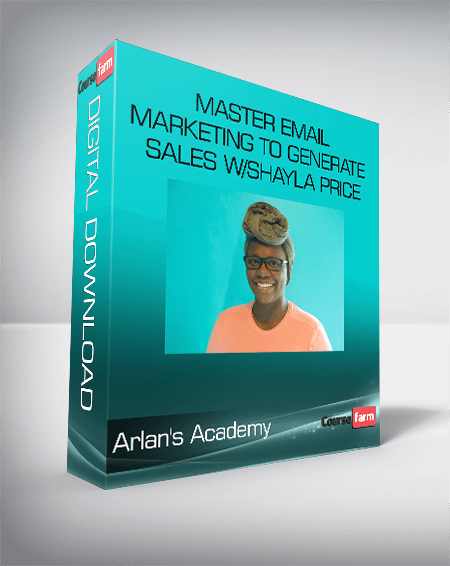 Arlan's Academy - Master Email Marketing to Generate Sales w/Shayla Price