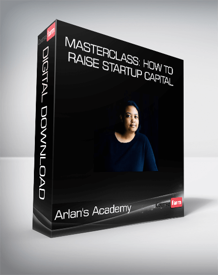 Arlan's Academy - Masterclass: How to Raise Startup Capital