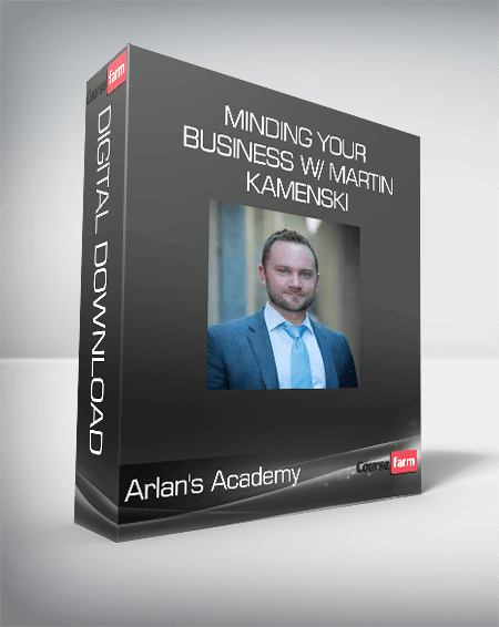 Arlan's Academy - Minding Your Business w/ Martin Kamenski