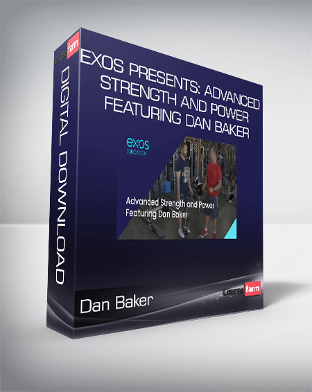 Dan Baker - Exos Presents: Advanced Strength and Power Featuring Dan Baker