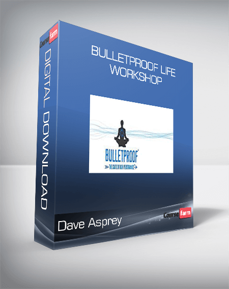 Dave Asprey - BulletProof Life Workshop